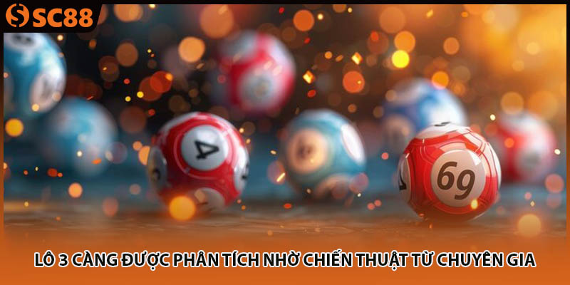 Lô 3 càng được phân tích nhờ chiến thuật từ chuyên gia